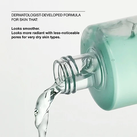 image 1, dermatologist developed formula for skin that looks smoother, looks more radiant with less noticeable pores for very dry skin types. image 2, salicylic acid - helps clear and unclog pores. acetyl glucosamine helps balance and smooth skin. witch hazel helps refine skin. image 3, exfoliate. image 4, free of fragrance and oi.=l