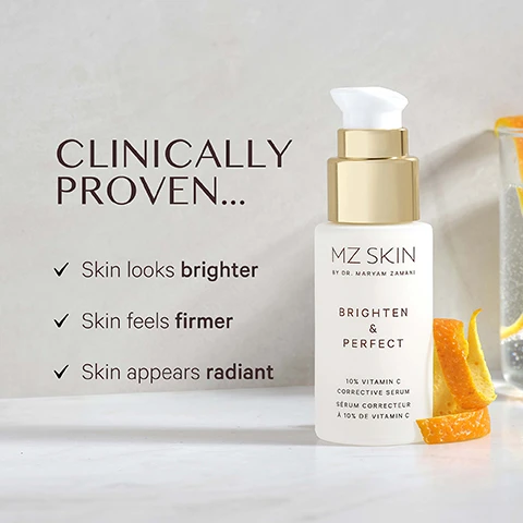 Image 1 - A white cosmetic bottle with a gold pump is displayed on a white surface with orange peels and a glass of water, alongside text stating: CLINICALLY PROVEN... Skin looks brighter, Skin feels firmer, Skin appears radiant, and the bottle itself is labeled: MZ SKIN BY DR. MARYAM ZAMANI BRIGHTEN & PERFECT 10% VITAMIN C CORRECTIVE SERUM SÉRUM CORRECTEUR À 10% DE VITAMIN C. Image 2 - A frosted glass bottle of MZ Skin serum with a gold pump top lies on a pink background, displaying text MZ SKIN BY DR. MARYAM ZAMANI BRIGHTEN & PERFECT 10% VITAMIN C CORRECTIVE SERUM, alongside statistics 93% agree skin brightness is improved, 90% agree skin elasticity and firmness is approved, 90% agree skin radiance is improved, and a note * Independent user trial over 4 weeks. Image 3 - A visual guide to the MZ Skin routine on a light pink background, showing the title YOUR MZ SKIN ROUTINE, and four product sections: REVEAL Cleanse & Clarify featuring a white tube of MZ Skin Cleanse & Clarify, ENHANCE Brighten & Perfect featuring a white pump bottle of MZ Skin Brighten & Perfect, PROTECT The Light Moisturiser featuring a pink jar of MZ Skin The Light Moisturiser, and EYE + Soothe & Smooth featuring a small pink jar of MZ Skin Soothe & Smooth.