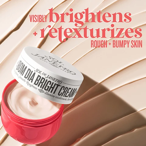 Image 2 - A coral red open jar of Sol de Janeiro Bom Dia Bright Cream with its white lid floating above, revealing the light peach cream inside, rests on a textured background of cream swipes, featuring the overlaid text Visibly brightens + retexturizes Rough + Bumpy Skin, plus the text on the lid Sol de Janeiro Body Care, Bom Dia Bright Cream, Visibly Brightens, Smooths Roughness, Illumine visiblement, lisse la peau. Image 3 - The image shows a creamy white swirl, mango and banana slices, yellow oil drops, and a dollop of pale yellow butter on a light background, with text reading FRUIT AHAS gently exfoliate, VITAMIN C visibly brightens, CUPUAÇU BUTTER hydrates & softens. Image 4 - A promotional image shows four stacked Sol de Janeiro body cream jars, from top to bottom: coral, light pink, orange, and purple, with dotted lines connecting them to descriptive text on the left, which reads: nourish SKIN WITH BENEFIT-PACKED BODY CREAM, visibly brightens, boosts collagen* Based on a nine-day clinical ex vivo study vs. control., visibly tightens, replenishes skins barrier, and the text on the jars reads: on the coral jar SOL DE JANEIRO BODY CARE BOM DIA BRIGHT CREAM Visibly Brightens, Smooths Roughness, Illumine visiblement, lisse la peau; on the light pink jar SOL DE JANEIRO BODY CARE BEIJA FLOR ELASTI-CREAM Boosts Collagen & Elasticity, Stimule le collagène & lélasticité; on the orange jar SOL DE JANEIRO BODY CARE BRAZILIAN BUM BUM CREAM Visibly Firms & Tightens, Fast Absorbing, Raffermit visiblement, sabsorbe rapidement; and on the purple jar SOL DE JANEIRO BODY CARE DELICIA DRENCH BODY BUTTER Relieves dry skin, repairs moisture barrier, Apaise les peaux sèches, répare la barrière dhydratation.