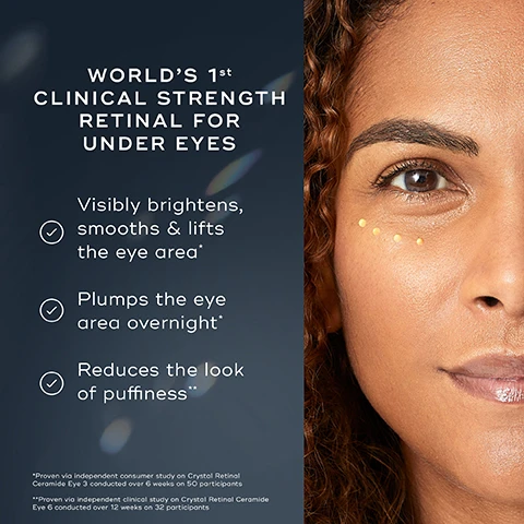 Image 1 - A close-up of a woman with curly hair showing the skin around her eye with three dots of a product, accompanied by text stating WORLD’S 1st CLINICAL STRENGTH RETINAL FOR UNDER EYES, and bullet points that highlight benefits: Visibly brightens, smooths & lifts the eye area, Plumps the eye area overnight, and Reduces the look of puffiness, along with footnotes regarding studies conducted.
Image 2 - Side-by-side comparison of a close-up of an eye area before and after using a skincare product, with the left labeled as BEFORE and the right labeled as AFTER 1 USE, and text below stating 94% showed a clinical improvement to the look of wrinkles around the eyes with just 1 use.
Image 3 - Image of three tubes of eye cream with varying strengths displayed beside swatches of the product, including the text 3 STRENGTHS TO WORK YOUR WAY UP, STRENGTH 10 (0.10% RETINALDEHYDE) For advanced vitamin A users, STRENGTH 6 (0.06% RETINALDEHYDE) For regular vitamin A users, and STRENGTH 3 (0.03% RETINALDEHYDE) For new vitamin A users.
Image 4 - The image shows skincare products arranged in a row with labeled sections for PM and AM usage, including a cleanser, toner, vitamin A, and an eye cream, along with the text that reads HOW TO LAYER and EXPERT ADVICE: Always use a sunscreen the morning after using vitamin A products.