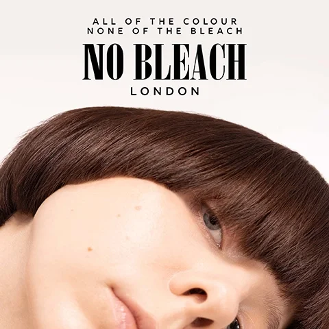 ALL OF THE COLOUR, NONE OF THE BLEACH, NO BLEACH LONDON.