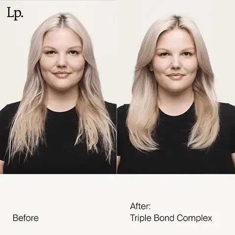 Image 1,  Lp. Before After: Triple Bond Complex Image 2,  Lp. Before After: Triple Bond Complex + Curl Elongator Image 3,  Usage Triple Bond Complex FINE / THIN MEDIUM THICK / COARSE SHORT 2 pumps 2-3 pumps 3-4 pumps MEDIUM 2 pumps 3 pumps 4 pumps LONG 2 pumps 3 pumps 4+ pumps Image 4,  Living proof triple bond complex HAIR STRENGTHENER SOIN FORTIFIANT CHEVE 45 mL e 1.5 FL OZ US Living proof® triple bond complex HAIR STRENGTHENER SOIN FORTIFIANT CHEVELL 45 mL e 1.5 FL OZ US ving prod complex triple bond after one use. 8x stronger hair* "Against grooming breakage vs untreated