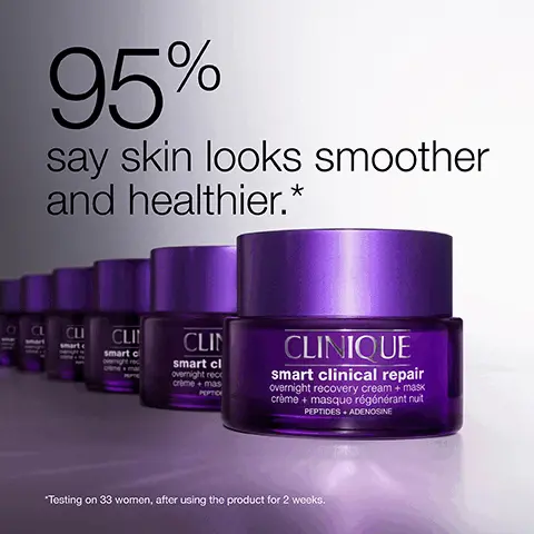 Image 1, 95% say skin looks smoother and healthier.* CL CLI CLI smart cl CLIN smart cl overnight rec creme+mas PEPTIC CLINIQUE smart clinical repair overnight recovery cream + mask crème + masque régénérant nut PEPTIDES. ADENOSINE *Testing on 33 women, after using the product for 2 weeks. Image 2, strengthen soothe оо hydrate Image 3, Before After 2 weeks* Panelist's individual results (2 weeks of daily use). Individual results will vary. Image 4, Every night Apply to face and neck. As needed Apply in a thicker layer as a leave-on mask.