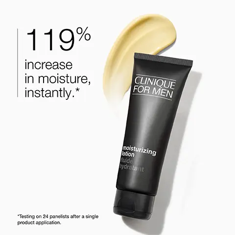 Image 1, 119% increase in moisture, instantly.* CLINIQUE FOR MEN *Testing on 24 panelists after a single product application. moisturizing lotion Muide hydratant Image 2, Face scrub with salicylic acid preps skin for a close shave. CLINIQUE FOR MEN face scrub exfoliant visage Image 3, CLINIQUE FOR MEN Helps protect skin's moisture balance. Leaves skin feeling fresh and comfortable. face wash nettoyant visage 6.7 FLOZUQ/200 mle Image 4, Helps combat the look of lines and wrinkles for a younger look. CLINIQUE FOR MEN anti-age eye cream crème anti-âge yeu